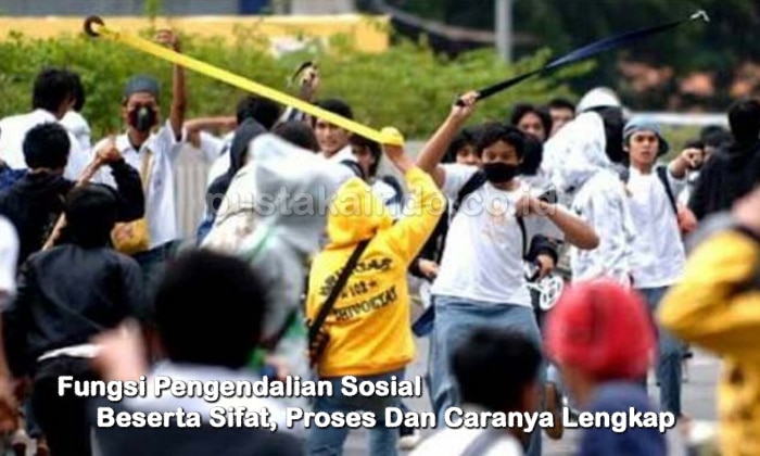 Fungsi Pengendalian Sosial Beserta Sifat, Proses Dan Caranya Lengkap 