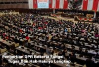 Pengertian DPR Beserta Fungsi, Tugas Dan Hak-Haknya Lengkap