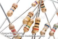 Pengertian Resistor, Fungsi Dan Jenis Resistor Lengkap