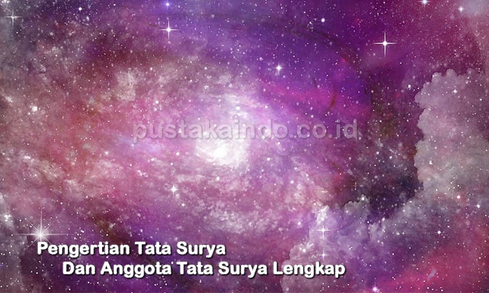 Pengertian Tata Surya Dan Anggota Tata Surya Lengkap 