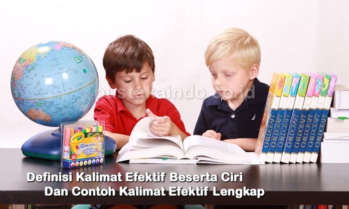 Definisi Kalimat Efektif Beserta Ciri Dan Contoh Kalimat Efektif Lengkap