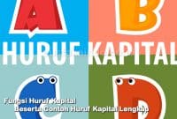 Fungsi Huruf Kapital Beserta Contoh Huruf Kapital Lengkap