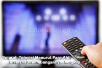 Sejarah Televisi Menurut Para Ahli Beserta Perkembangannya Lengkap