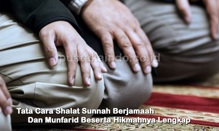 Tata Cara Shalat Sunnah Berjamaah Dan Munfarid Beserta Hikmahnya Lengkap