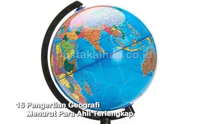 16 Pengertian Geografi Menurut Para Ahli Terlengkap