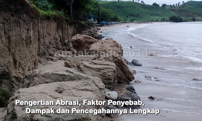 Pengertian Abrasi, Faktor Penyebab, Dampak dan Pencegahannya Lengkap