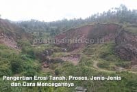 Pengertian Erosi Tanah, Proses, Jenis-Jenis dan Cara Mencegahnya