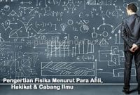 Pengertian Fisika Menurut Para Ahli, Hakikat & Cabang Ilmu