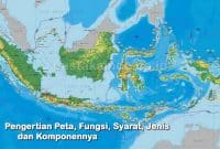 Pengertian Peta, Fungsi, Syarat, Jenis dan Komponennya