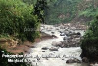 Pengertian Sungai, Klasifikasi, Fungsi, Manfaat & Contoh