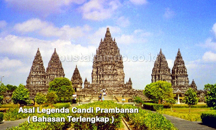 Asal Legenda Candi Prambanan ( Bahasan Terlengkap )