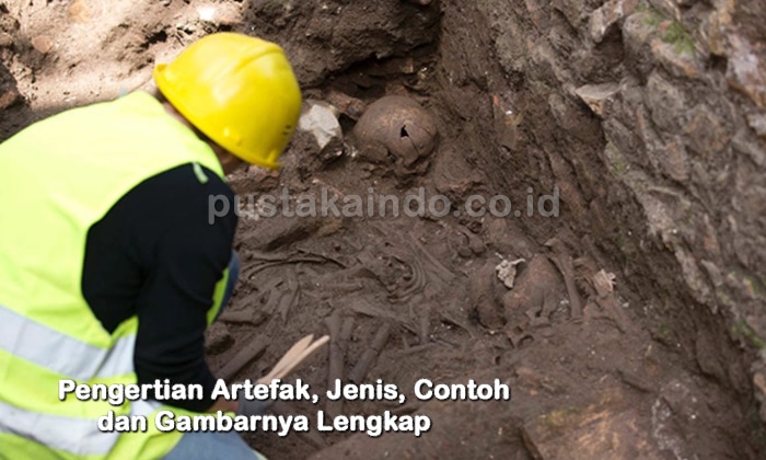 Pengertian Artefak, Jenis, Contoh dan Gambarnya Lengkap