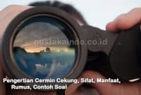 Pengertian Cermin Cekung, Sifat, Manfaat, Rumus, Contoh Soal