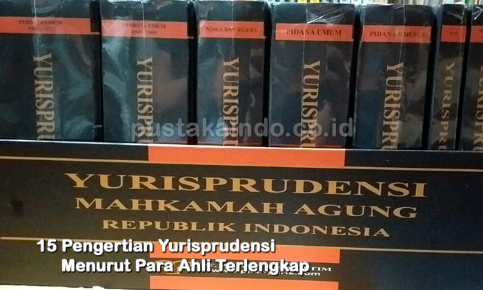 15 Pengertian Yurisprudensi Menurut Para Ahli Terlengkap