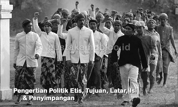 Pengertian Politik Etis, Tujuan, Latar, Isi & Penyimpangan