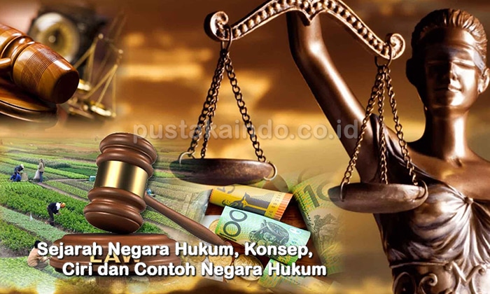 Sejarah Negara Hukum, Konsep, Ciri dan Contoh Negara Hukum