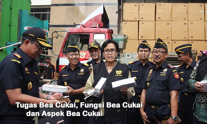 Tugas Bea Cukai, Fungsi Bea Cukai dan Aspek Bea Cukai