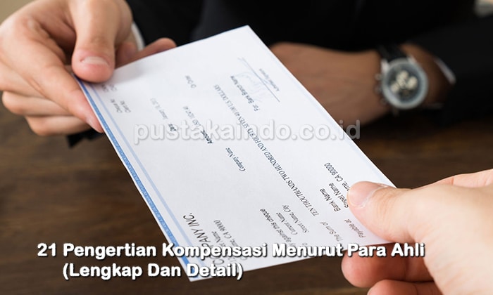 21 Pengertian Kompensasi Menurut Para Ahli (Lengkap Dan Detail)