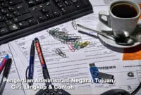 Pengertian Administrasi Negara, Tujuan, Ciri, Lingkup & Contoh